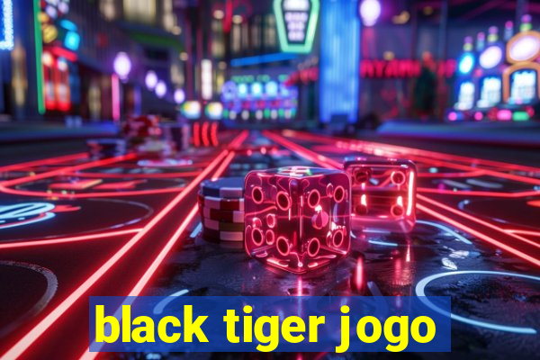 black tiger jogo